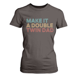 Retro Twin Dad T Shirt For Women Make It A Double Funny Fathers Day TS10 Dark Chocolate Print Your Wear