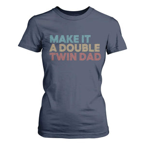 Retro Twin Dad T Shirt For Women Make It A Double Funny Fathers Day TS10 Navy Print Your Wear