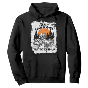 Scout Girl Hoodie I Scout Like A Girl Try To Keep Up Hiking Camping Scouting Lovers TS02 Black Print Your Wear