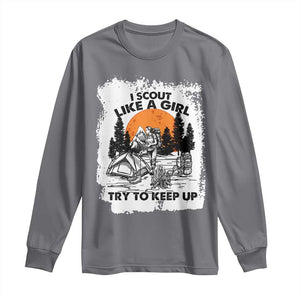 Scout Girl Long Sleeve Shirt I Scout Like A Girl Try To Keep Up Hiking Camping Scouting Lovers TS02 Charcoal Print Your Wear
