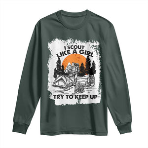 Scout Girl Long Sleeve Shirt I Scout Like A Girl Try To Keep Up Hiking Camping Scouting Lovers TS02 Dark Forest Green Print Your Wear