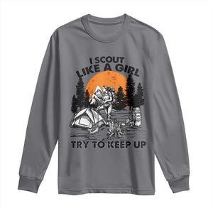 Scout Girl Long Sleeve Shirt I Scout Like A Girl Try To Keep Up Hiking Camping Scouting TS02 Charcoal Print Your Wear