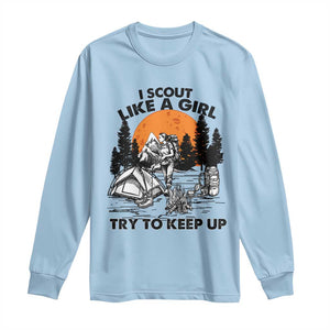 Scout Girl Long Sleeve Shirt I Scout Like A Girl Try To Keep Up Hiking Camping Scouting TS02 Light Blue Print Your Wear