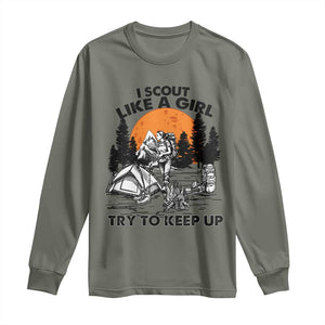 Scout Girl Long Sleeve Shirt I Scout Like A Girl Try To Keep Up Hiking Camping Scouting TS02 Military Green Print Your Wear