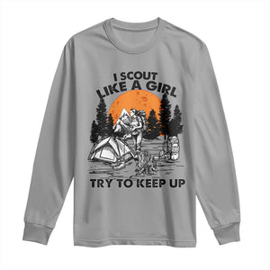Scout Girl Long Sleeve Shirt I Scout Like A Girl Try To Keep Up Hiking Camping Scouting TS02 Sport Gray Print Your Wear