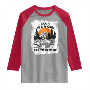 Scout Girl Raglan Shirt I Scout Like A Girl Try To Keep Up Hiking Camping Scouting Lovers TS02 Sport Gray Red Print Your Wear