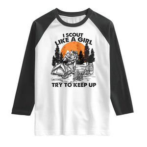 Scout Girl Raglan Shirt I Scout Like A Girl Try To Keep Up Hiking Camping Scouting TS02 White Black Print Your Wear