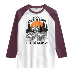 Scout Girl Raglan Shirt I Scout Like A Girl Try To Keep Up Hiking Camping Scouting TS02 White Maroon Print Your Wear