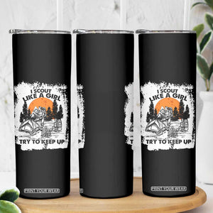Scout Girl Skinny Tumbler I Scout Like A Girl Try To Keep Up Hiking Camping Scouting Lovers TS02 Print Your Wear