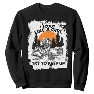 Scout Girl Sweatshirt I Scout Like A Girl Try To Keep Up Hiking Camping Scouting Lovers TS02 Black Print Your Wear