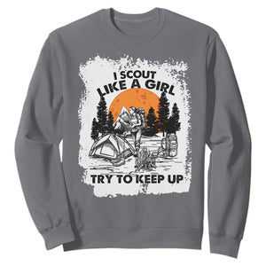 Scout Girl Sweatshirt I Scout Like A Girl Try To Keep Up Hiking Camping Scouting Lovers TS02 Charcoal Print Your Wear