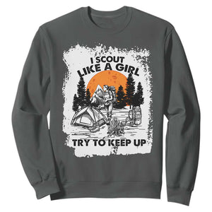 Scout Girl Sweatshirt I Scout Like A Girl Try To Keep Up Hiking Camping Scouting Lovers TS02 Dark Heather Print Your Wear