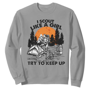 Scout Girl Sweatshirt I Scout Like A Girl Try To Keep Up Hiking Camping Scouting TS02 Sport Gray Print Your Wear