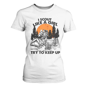 Scout Girl T Shirt For Women I Scout Like A Girl Try To Keep Up Hiking Camping Scouting TS02 White Print Your Wear