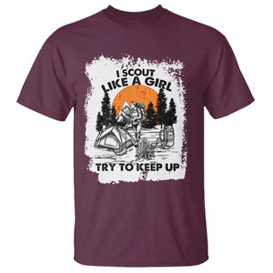 Scout Girl T Shirt I Scout Like A Girl Try To Keep Up Hiking Camping Scouting Lovers TS02 Maroon Print Your Wear