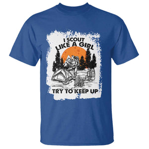 Scout Girl T Shirt I Scout Like A Girl Try To Keep Up Hiking Camping Scouting Lovers TS02 Royal Blue Print Your Wear