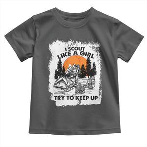 Scout Girl Toddler T Shirt I Scout Like A Girl Try To Keep Up Hiking Camping Scouting Lovers TS02 Dark Heather Print Your Wear