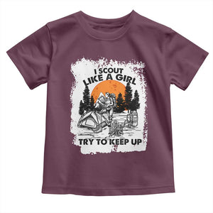 Scout Girl Toddler T Shirt I Scout Like A Girl Try To Keep Up Hiking Camping Scouting Lovers TS02 Maroon Print Your Wear