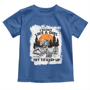 Scout Girl Toddler T Shirt I Scout Like A Girl Try To Keep Up Hiking Camping Scouting Lovers TS02 Royal Blue Print Your Wear