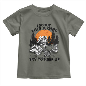 Scout Girl Toddler T Shirt I Scout Like A Girl Try To Keep Up Hiking Camping Scouting TS02 Military Green Print Your Wear