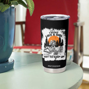 Scout Girl Tumbler Cup I Scout Like A Girl Try To Keep Up Hiking Camping Scouting Lovers TS02 Print Your Wear