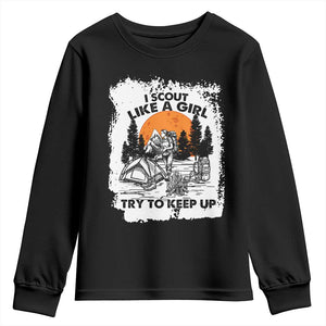 Scout Girl Youth Sweatshirt I Scout Like A Girl Try To Keep Up Hiking Camping Scouting Lovers TS02 Black Print Your Wear