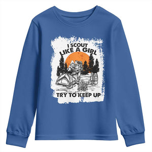 Scout Girl Youth Sweatshirt I Scout Like A Girl Try To Keep Up Hiking Camping Scouting Lovers TS02 Royal Blue Print Your Wear