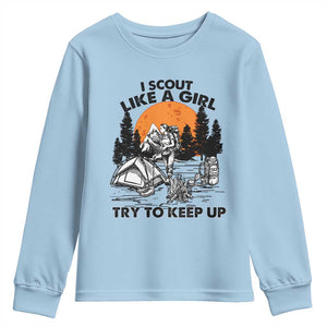 Scout Girl Youth Sweatshirt I Scout Like A Girl Try To Keep Up Hiking Camping Scouting TS02 Light Blue Print Your Wear