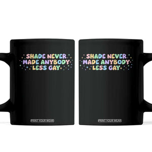 Shade Never Made Anybody Less Gay Coffee Mug LGBTQ Pride TS10 Black Print Your Wear