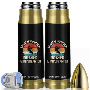 Skiing Bullet Tumbler School Is Important But Skiing Is Importanter Ski Funny Gift TS10 Black Print Your Wear