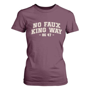 Snarky No Kings In America T Shirt For Women No Faux King Way 86 47 Vintage Retro TS10 Maroon Print Your Wear
