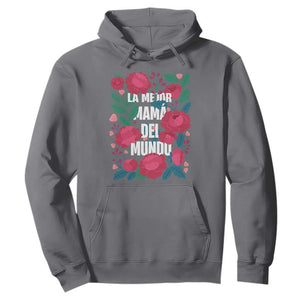 Spanish Latina Mom Hoodie La Mejor Mama Del Mundo Mother's Day Flowers TS11 Charcoal Print Your Wear