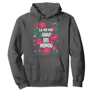 Spanish Latina Mom Hoodie La Mejor Mama Del Mundo Mother's Day Flowers TS11 Dark Heather Print Your Wear