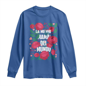 Spanish Latina Mom Long Sleeve Shirt La Mejor Mama Del Mundo Mother's Day Flowers TS11 Royal Blue Print Your Wear