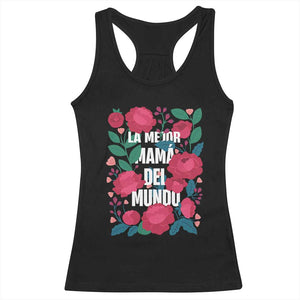 Spanish Latina Mom Racerback Tank Top La Mejor Mama Del Mundo Mother's Day Flowers TS11 Black Print Your Wear