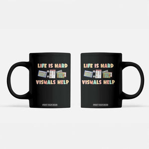 Special Education Coffee Mug Life Is Hard Visuals Help Sped Teacher TS02 Black Print Your Wear
