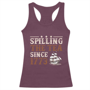Spilling The Tea Since 1773 Racerback Tank Top Retro Usa Patriotic 4th of July Party TS10 Maroon Print Your Wear