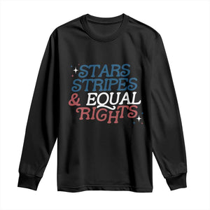 Stars Stripes And Equal Rights Long Sleeve Shirt 4th Of July Liberal American TS11 Black Print Your Wear
