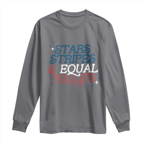 Stars Stripes And Equal Rights Long Sleeve Shirt 4th Of July Liberal American TS11 Charcoal Print Your Wear