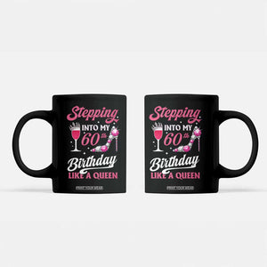 Stepping Into My 60th Birthday Coffee Mug Like A Queen Pink Wine Glass TS02 Black Print Your Wear