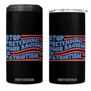 Stop Pretending Your Racism Is Patriotism 4 in 1 Can Cooler Tumbler Red White and Blue TS02 One Size: 16 oz Black Print Your Wear