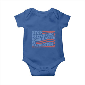 Stop Pretending Your Racism Is Patriotism Baby Onesie Red White and Blue TS02 Royal Blue Print Your Wear