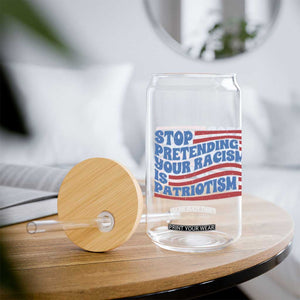 Stop Pretending Your Racism Is Patriotism Glass Can Red White and Blue TS02 Print Your Wear