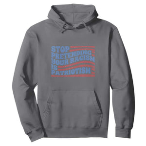 Stop Pretending Your Racism Is Patriotism Hoodie Red White and Blue TS02 Charcoal Print Your Wear
