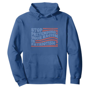 Stop Pretending Your Racism Is Patriotism Hoodie Red White and Blue TS02 Royal Blue Print Your Wear
