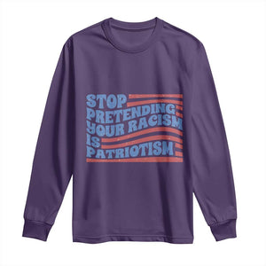 Stop Pretending Your Racism Is Patriotism Long Sleeve Shirt Red White and Blue TS02 Purple Print Your Wear
