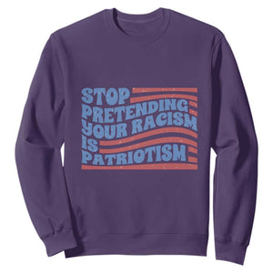 Stop Pretending Your Racism Is Patriotism Sweatshirt Red White and Blue TS02 Purple Print Your Wear