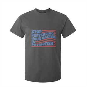 Stop Pretending Your Racism Is Patriotism T Shirt For Kid Red White and Blue TS02 Dark Heather Print Your Wear