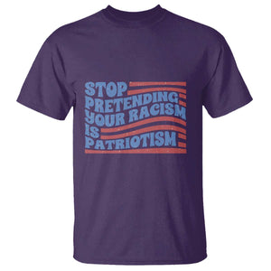 Stop Pretending Your Racism Is Patriotism T Shirt Red White and Blue TS02 Purple Print Your Wear