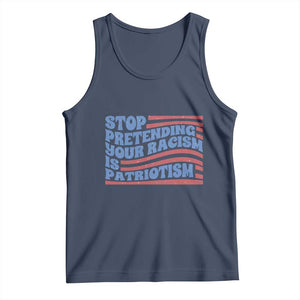 Stop Pretending Your Racism Is Patriotism Tank Top Red White and Blue TS02 Navy Print Your Wear
